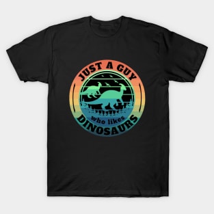 Just a guy who likes Dinosaurs 6 T-Shirt